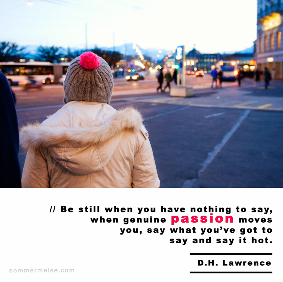 Visual Inspiration 365 - Be still when you have nothing to say - D H Lawrence