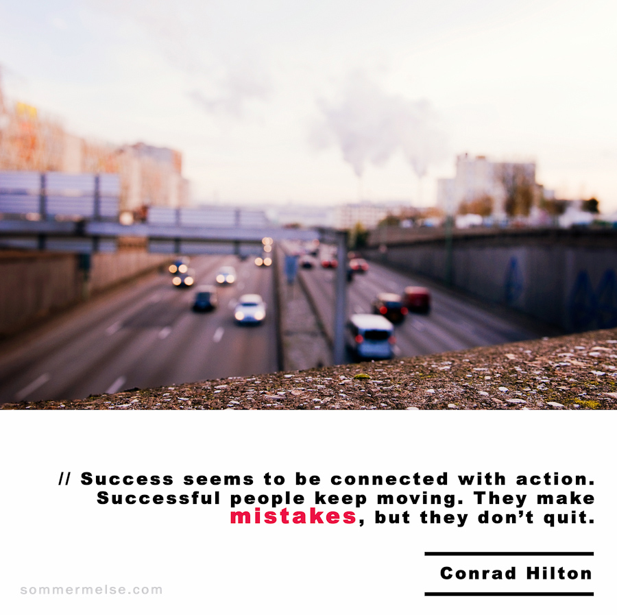 Visual Inspiration 365 - Success seems to be connected with action - Conrad Hilton