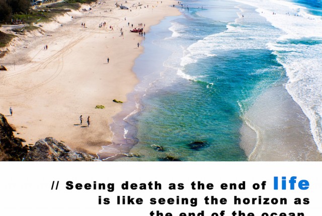 Visual Inspiration 365 - Seeing death as the end of life is like seeing the horizon as the end of the ocean - David Searls